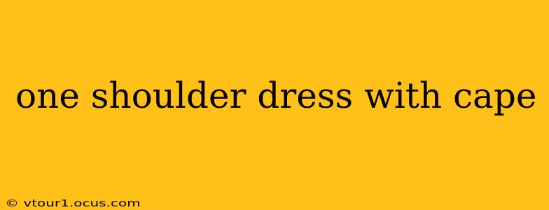 one shoulder dress with cape