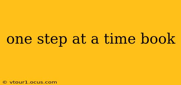 one step at a time book