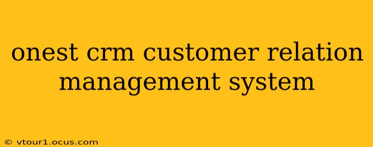 onest crm customer relation management system