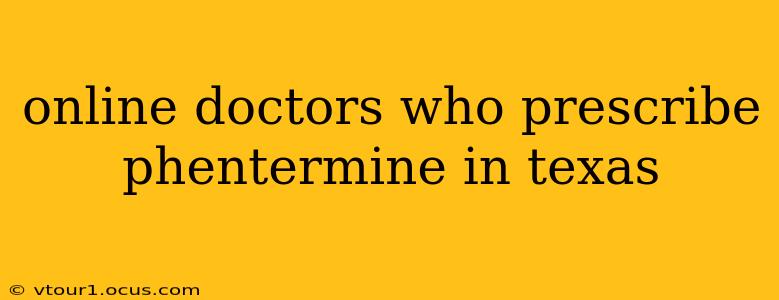 online doctors who prescribe phentermine in texas
