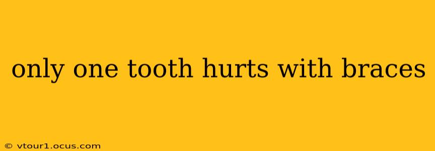 only one tooth hurts with braces