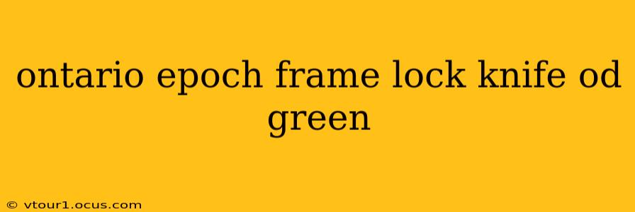 ontario epoch frame lock knife od green