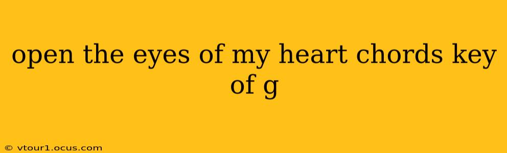 open the eyes of my heart chords key of g
