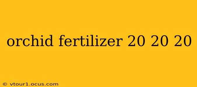 orchid fertilizer 20 20 20