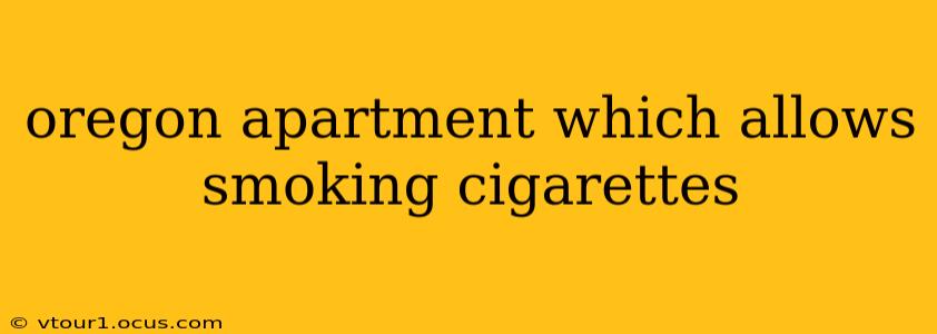 oregon apartment which allows smoking cigarettes