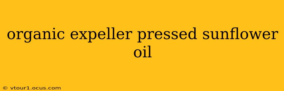 organic expeller pressed sunflower oil