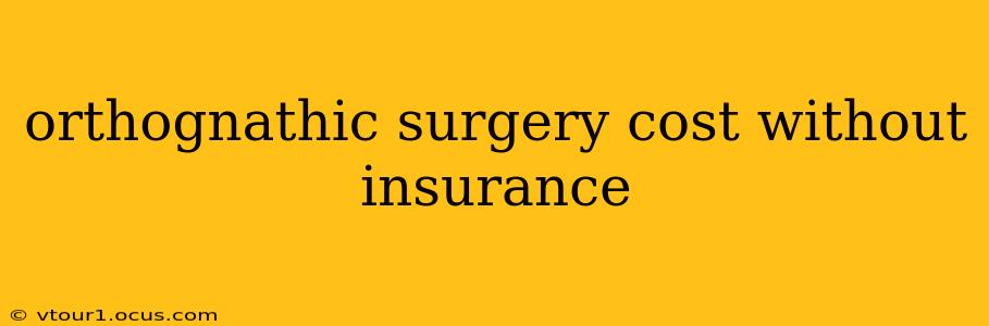 orthognathic surgery cost without insurance