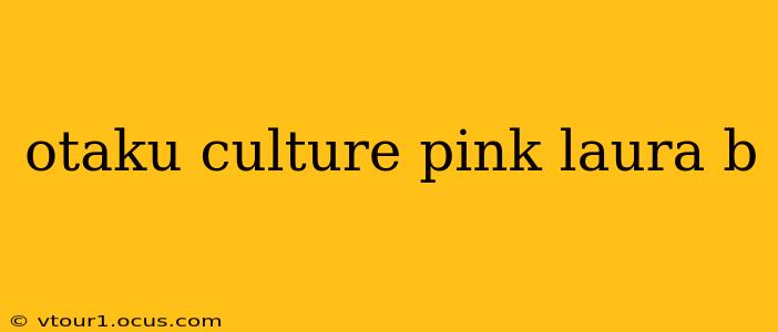 otaku culture pink laura b