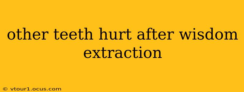 other teeth hurt after wisdom extraction