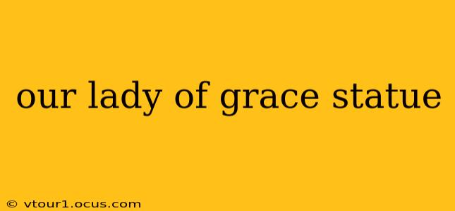 our lady of grace statue