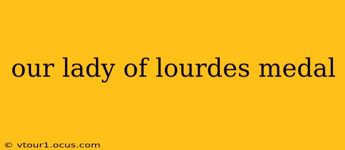our lady of lourdes medal