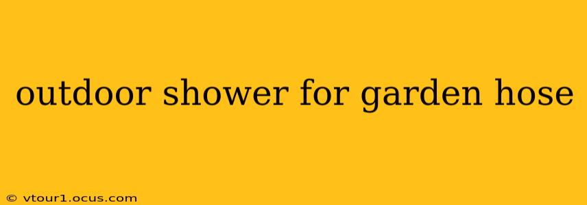 outdoor shower for garden hose
