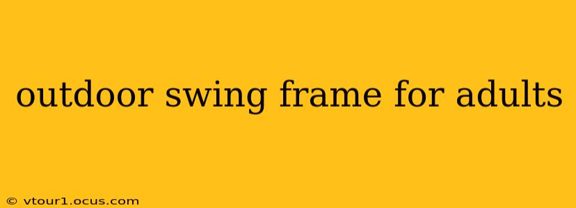 outdoor swing frame for adults