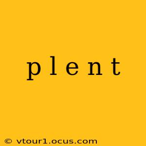 p l e n t