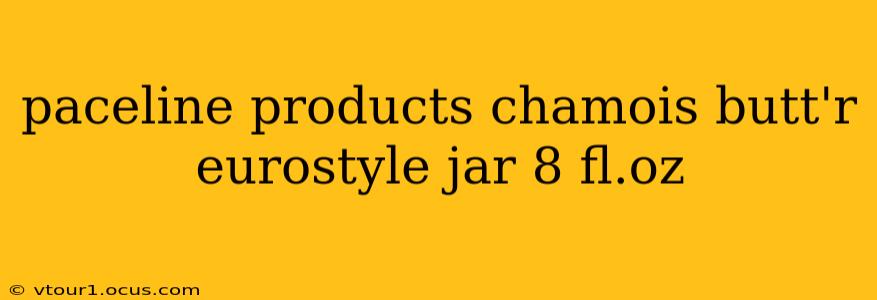 paceline products chamois butt'r eurostyle jar 8 fl.oz
