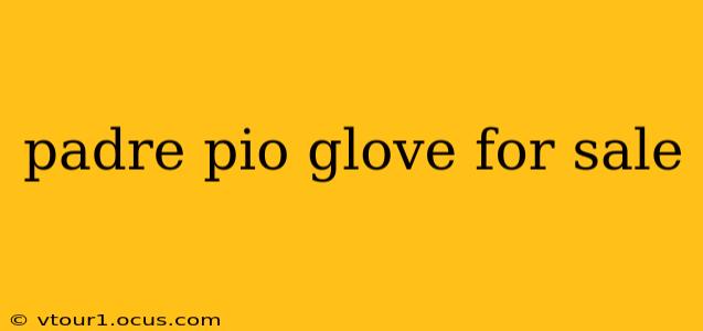 padre pio glove for sale