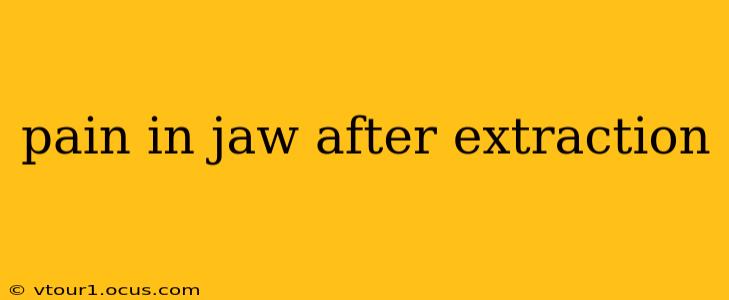 pain in jaw after extraction