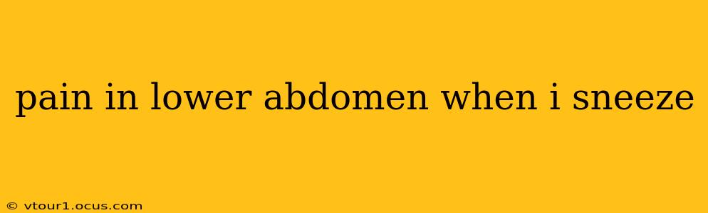 pain in lower abdomen when i sneeze