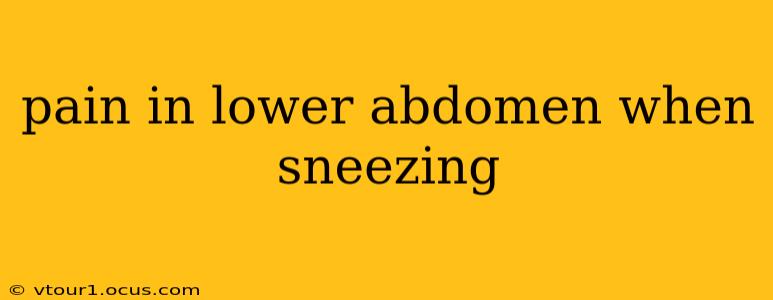 pain in lower abdomen when sneezing