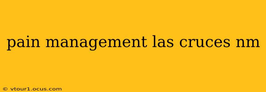 pain management las cruces nm