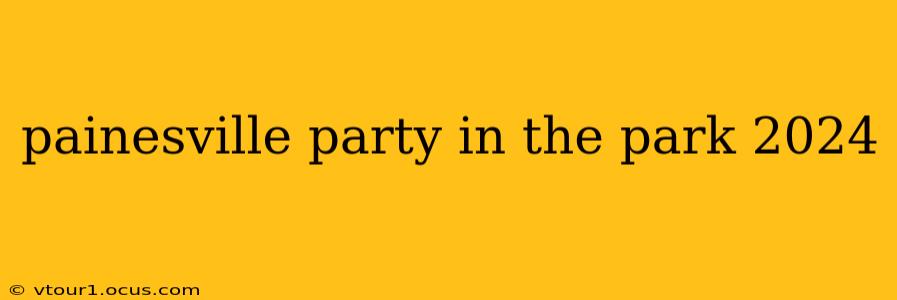 painesville party in the park 2024