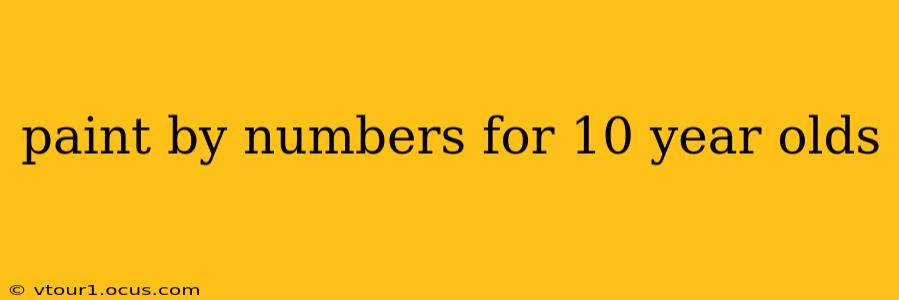paint by numbers for 10 year olds
