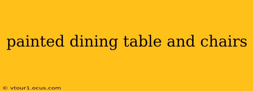 painted dining table and chairs