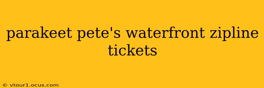 parakeet pete's waterfront zipline tickets