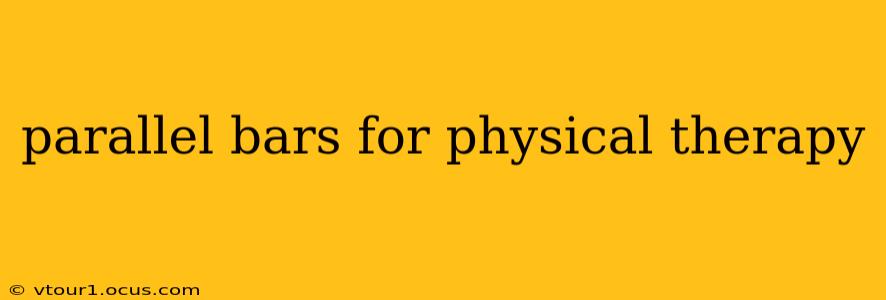 parallel bars for physical therapy