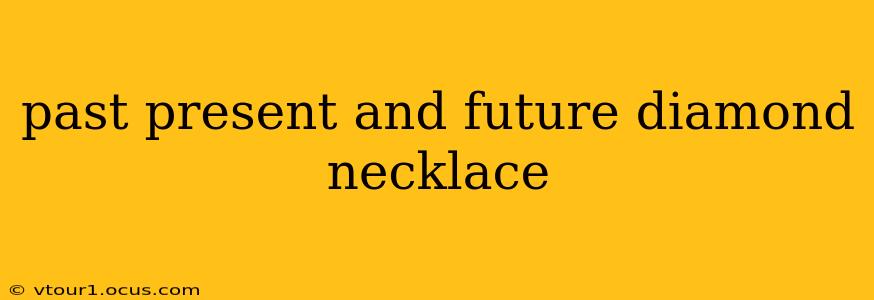 past present and future diamond necklace