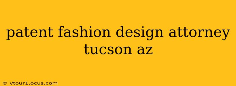 patent fashion design attorney tucson az