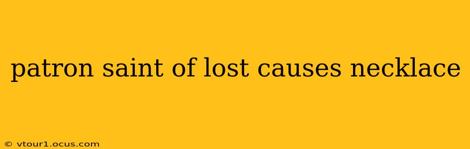 patron saint of lost causes necklace