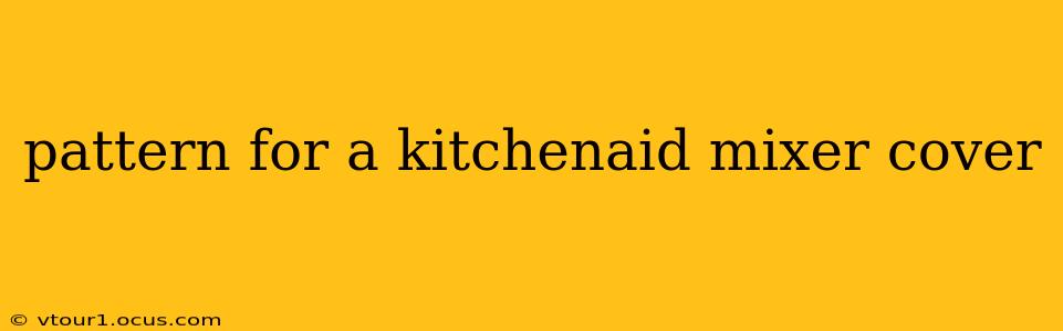 pattern for a kitchenaid mixer cover