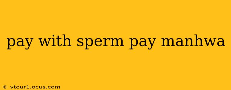 pay with sperm pay manhwa