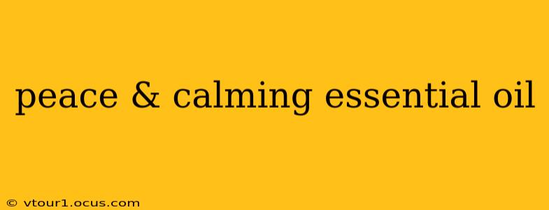 peace & calming essential oil