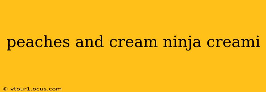 peaches and cream ninja creami