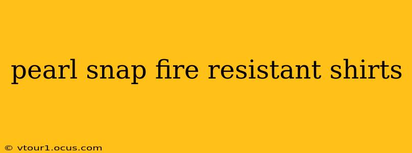 pearl snap fire resistant shirts