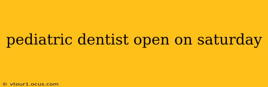 pediatric dentist open on saturday