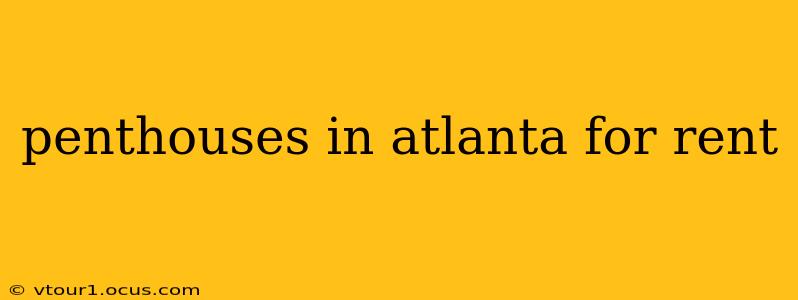penthouses in atlanta for rent
