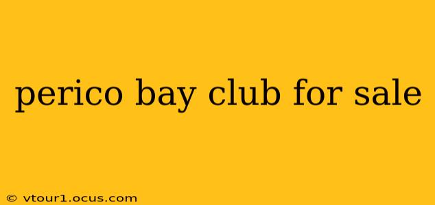 perico bay club for sale