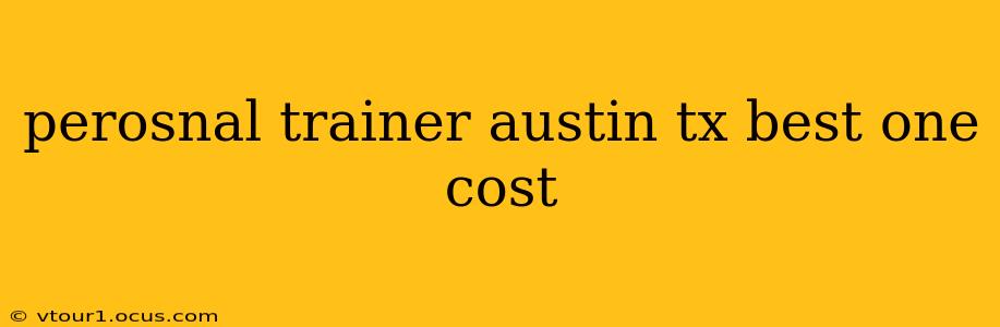perosnal trainer austin tx best one cost