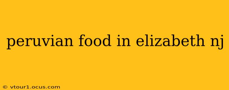 peruvian food in elizabeth nj