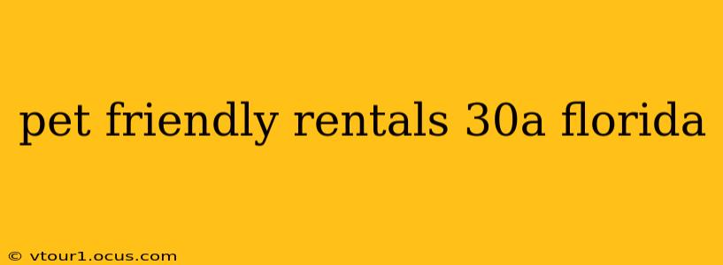 pet friendly rentals 30a florida