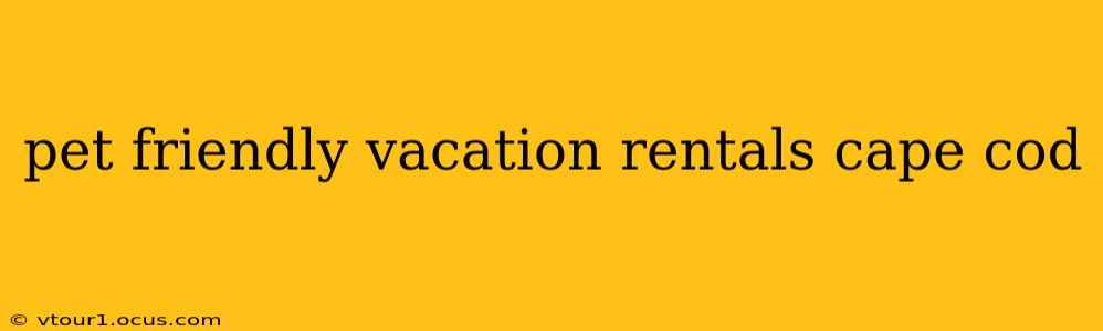 pet friendly vacation rentals cape cod