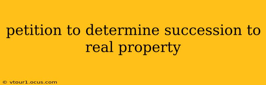 petition to determine succession to real property