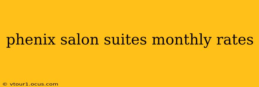 phenix salon suites monthly rates