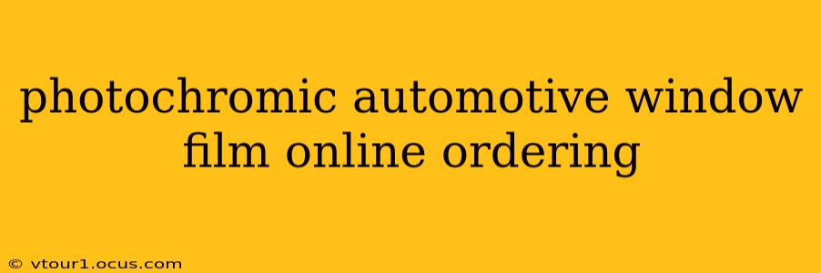 photochromic automotive window film online ordering