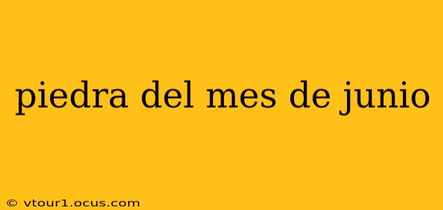 piedra del mes de junio