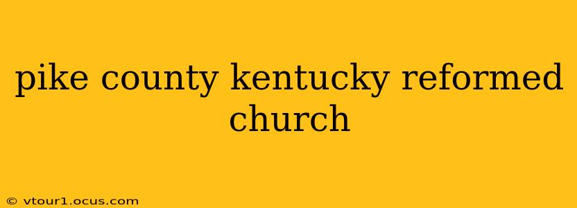 pike county kentucky reformed church