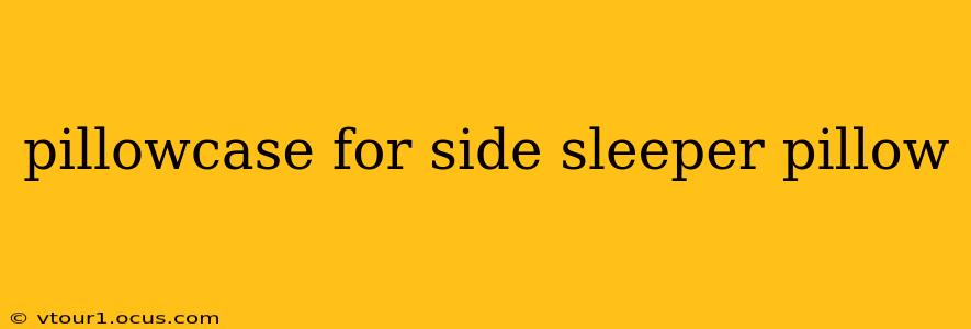 pillowcase for side sleeper pillow